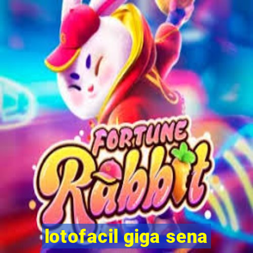 lotofacil giga sena